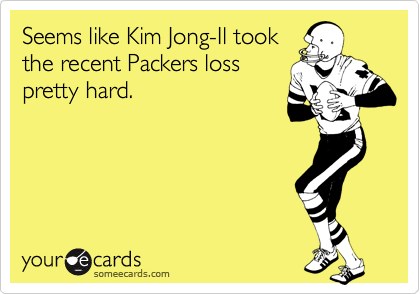 Seems like Kim Jong-Il took
the recent Packers loss
pretty hard.