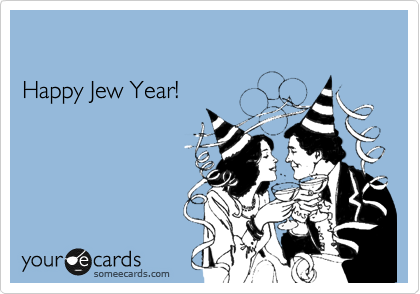 

Happy Jew Year!