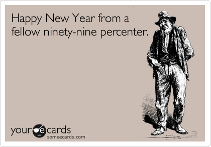 Happy New Year from a
fellow one percenter.