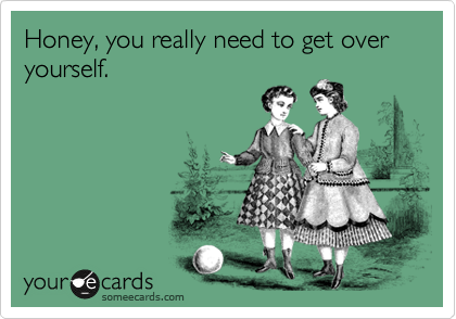 Get Over Yourself