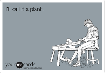 I'll call it a plank.