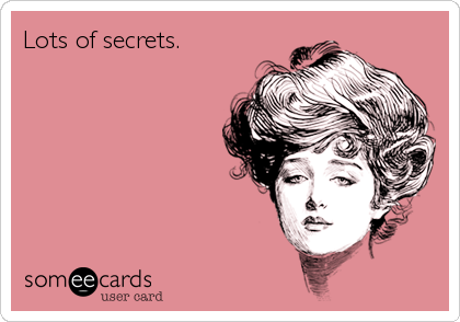 Lots of secrets.