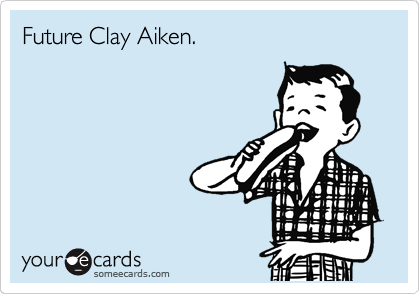 Future Clay Aiken.
