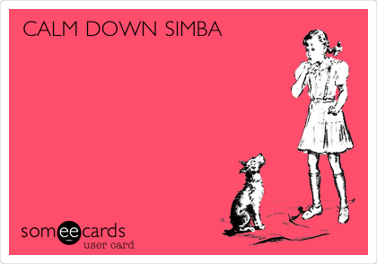 CALM DOWN SIMBA