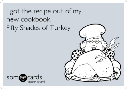 I got the recipe out of my
new cookbook,
Fifty Shades of Turkey