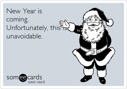 New Year is
coming.
Unfortunately, this is
unavoidable.