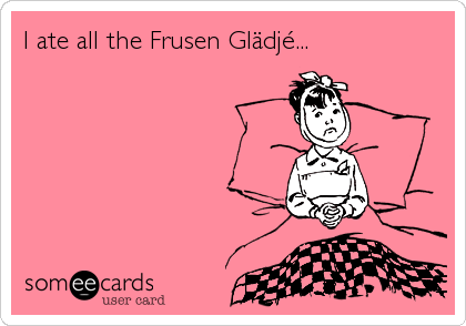 I ate all the Frusen GlÃ¤djÃ©...