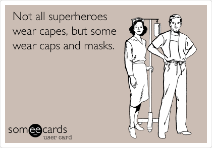 Not all superheroes
wear capes, but some
wear caps and masks.