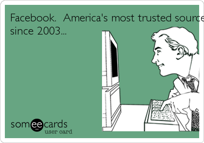 Facebook.  America's most trusted source for news since 2003...