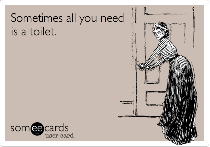 Sometimes all you need
is a toilet.