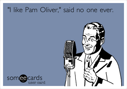 "I like Pam Oliver," said no one ever.