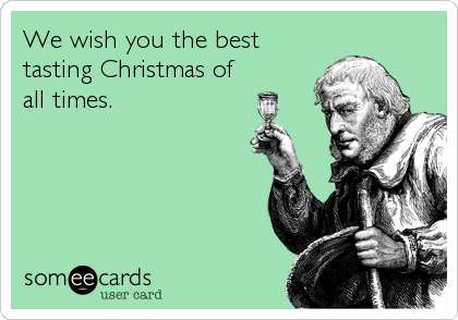 We wish you the best
tasting Christmas of
all times.