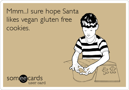 Mmm...I sure hope Santa
likes vegan gluten free
cookies.
