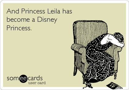 And Princess Leila has
become a Disney
Princess.