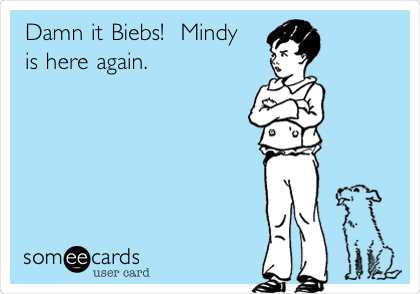 Damn it Biebs!  Mindy
is here again.