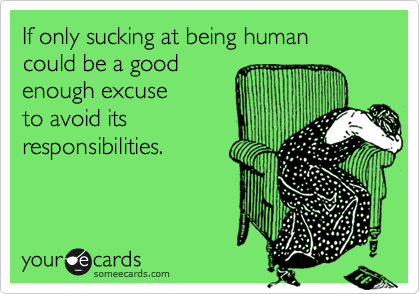 Overwhelmed by life- I suck at adulting...