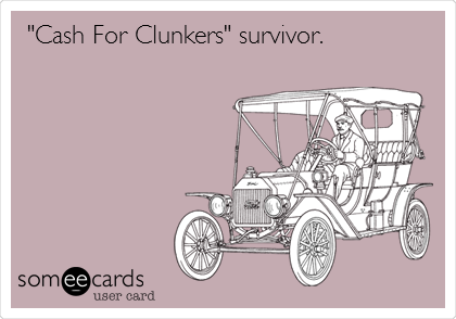 "Cash For Clunkers" survivor.