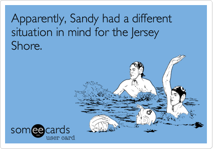 Apparently%2C Sandy had a different situation in mind for the Jersey Shore.