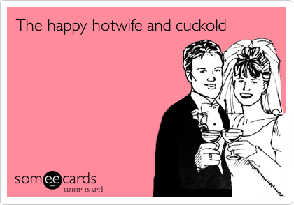 The happy hotwife and cuckold