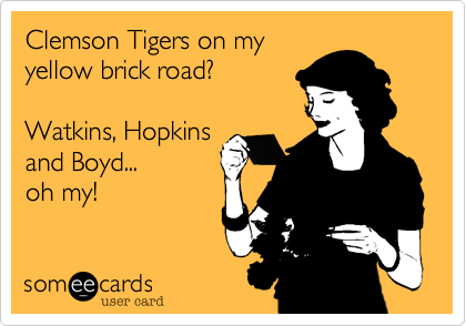 Clemson Tigers on my
yellow brick road%3F

Watkins%2C Hopkins 
and Boyd...
oh my! 