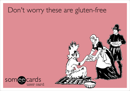 Don't worry these are gluten-free | Thanksgiving Ecard