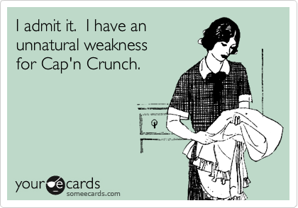 I admit it.  I have an
unnatural weakness 
for Cap'n Crunch. 