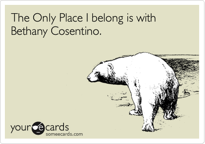 The Only Place I belong is with Bethany Cosentino.