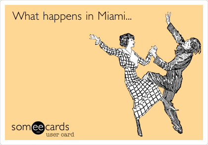 What happens in Miami...