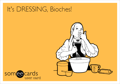 It's DRESSING, Bioches!
