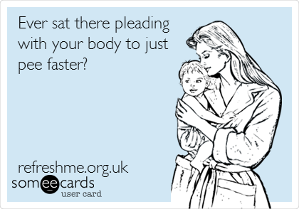 Ever sat there pleading
with your body to just
pee faster?




refreshme.org.uk