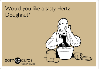 Would you like a tasty Hertz Doughnut?