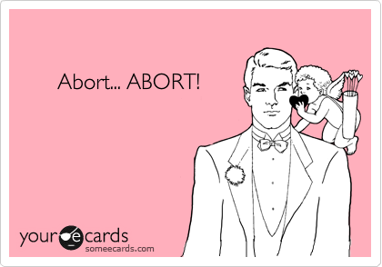 
      
      Abort... ABORT!