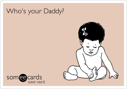 Who's your Daddy?