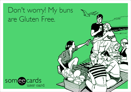 Don't worry! My buns
are Gluten Free. 