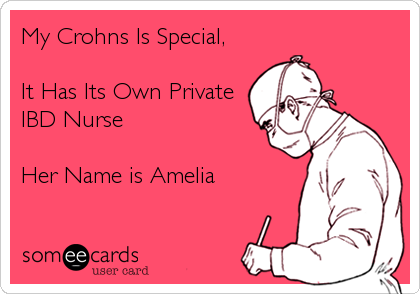 My Crohns Is Special,

It Has Its Own Private
IBD Nurse

Her Name is Amelia