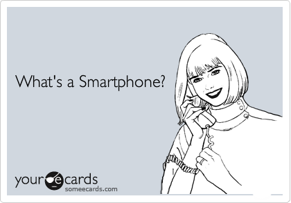 


What's a Smartphone?