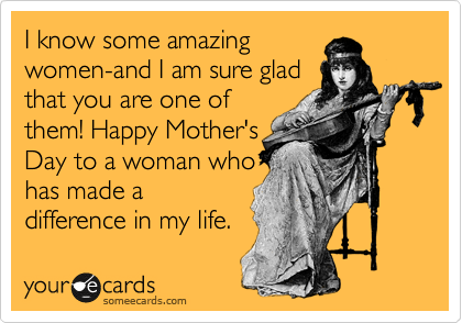 happy mothers day to an amazing woman