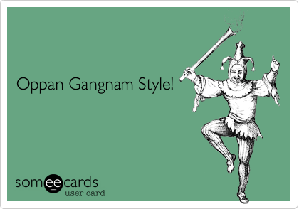 


Oppan Gangnam Style!  