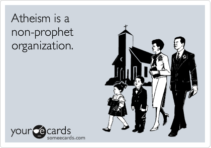 Atheism is a 
non-profit
organization.