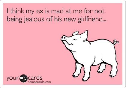 jealous ex girlfriend ecards