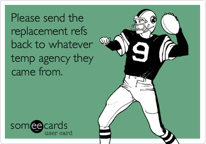 Please send the
replacement refs
back to whatever
temp agency they
came from.  