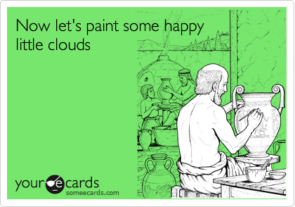 Now let's paint some happy
little clouds