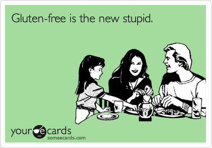 Gluten-free is the new stupid.