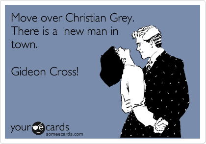 Move over Christian Grey.
There is a  new man in
town.   

Gideon Cross!