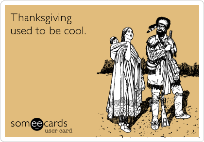 Thanksgiving 
used to be cool.