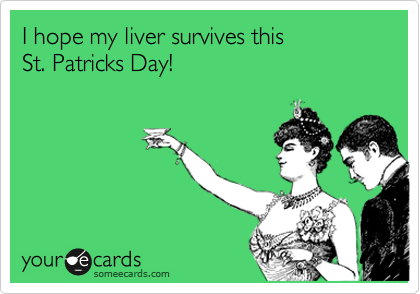 I hope my liver survives this              St. Patricks Day!