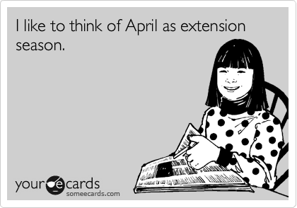 I like to think of April as extension season.