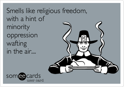 Smells like religious freedom%2C
with a hint of 
minority 
oppression
wafting
in the air....