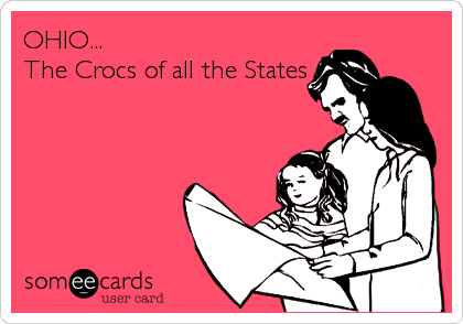 OHIO...
The Crocs of all the States