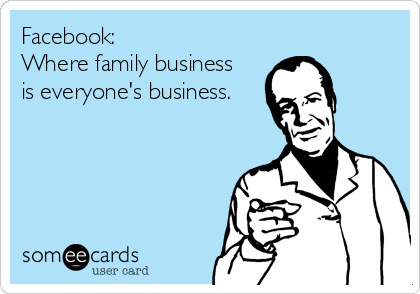 Facebook: 
Where family business 
is everyone's business.